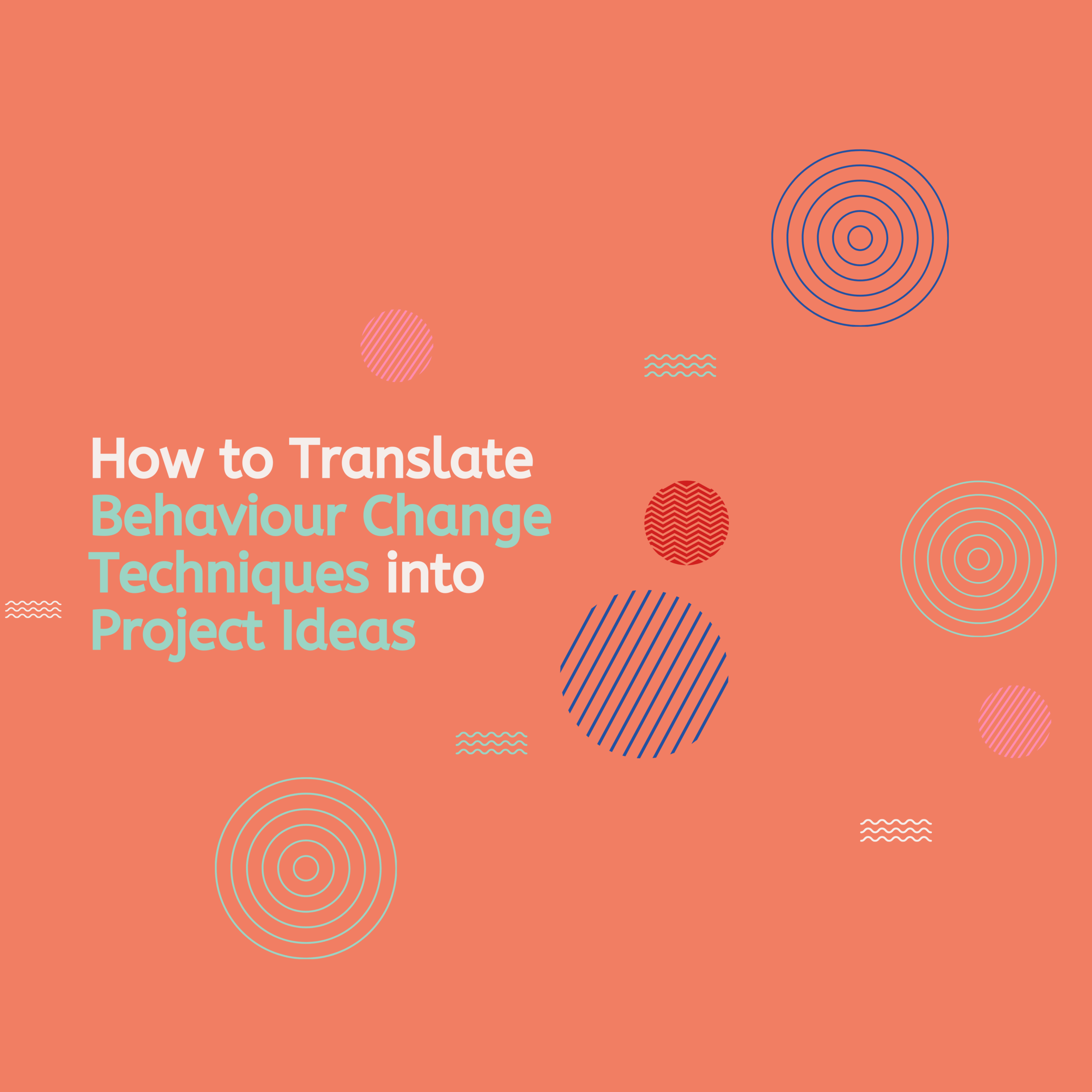 How to Translate Behaviour Change Techniques into Project Ideas